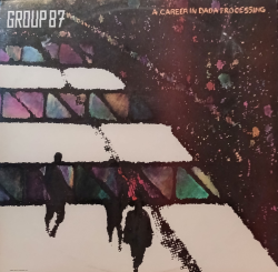 Group 87 A Career in Dada Processing